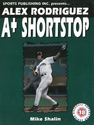cover image of Alex Rodriguez: A+ Shortstop
